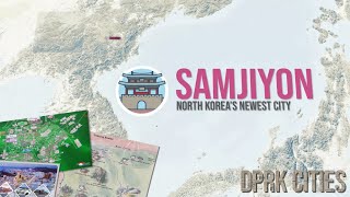 16. Samjiyon | DPRK Cities